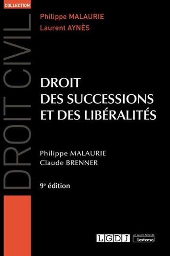 Couverture du livre « Droit des successions et des libéralités (9e édition) » de Philippe Malaurie et Laurent Aynes et Claude Brenner aux éditions Lgdj