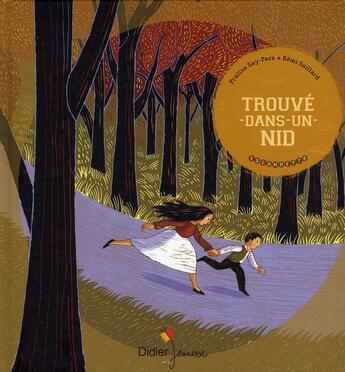 Couverture du livre « Trouvé-dans-un-nid » de Rémi Saillard et Praline Gay-Para aux éditions Didier Jeunesse