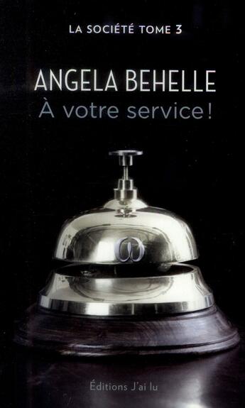 Couverture du livre « La société t.3 ; à votre service ! » de Angela Behelle aux éditions J'ai Lu