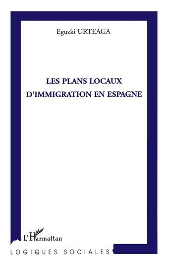 Couverture du livre « Plans locaux d'immigration en Espagne » de Eguzki Urteaga aux éditions L'harmattan