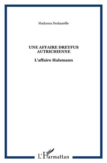 Couverture du livre « Une affaire Dreyfus autrichienne ; l'affaire Halsmann » de Madonna Desbazeille aux éditions L'harmattan