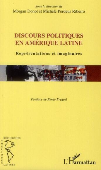 Couverture du livre « Discours politiques en Amérique latine ; représentations et imaginaires » de Morgan Donot et Michele Pordeus Ribeiro aux éditions L'harmattan