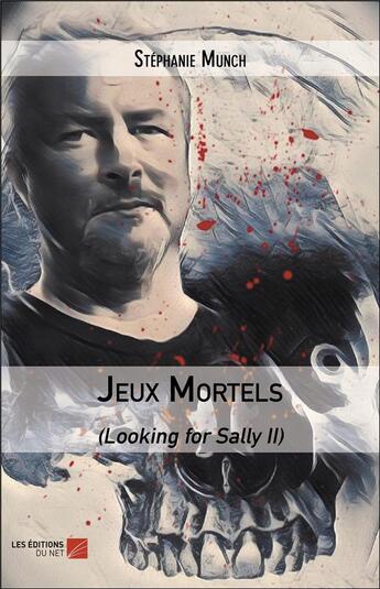 Couverture du livre « Jeux mortels - (looking for sally ii) » de Munch Stephanie aux éditions Editions Du Net