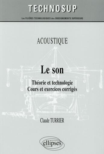 Couverture du livre « Le son ; théorie et technologie ; cours et exercices corrigés niveau B » de Claude Turrier aux éditions Ellipses