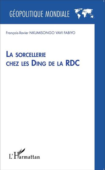 Couverture du livre « La sorcellerie chez les Ding de la RDC » de Francois-Xavier Nkumisongo Vavi Fabiyo aux éditions L'harmattan