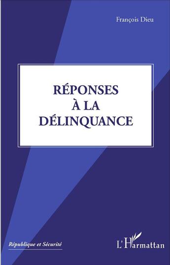 Couverture du livre « Réponses à la délinquance » de François Dieu aux éditions L'harmattan
