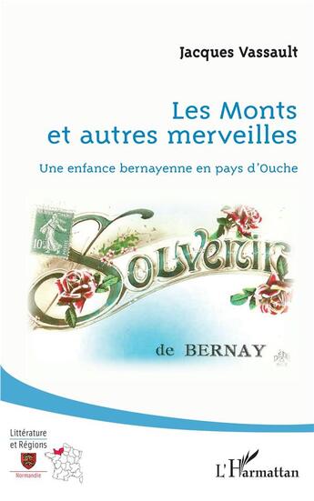 Couverture du livre « Les monts et autres merveilles ; une enfance bernayenne en pays d'Ouche » de Jacques Vassault aux éditions L'harmattan