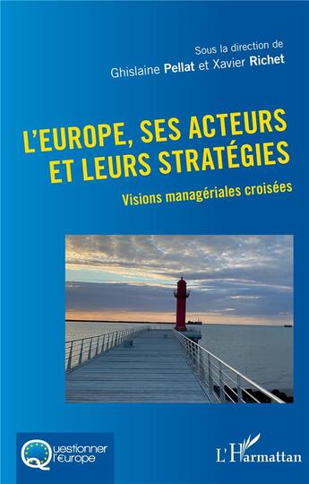 Couverture du livre « L'Europe, ses acteurs et leurs stratégies : visions managériales croisées » de Xavier Richet et Pellat Ghislaine aux éditions L'harmattan