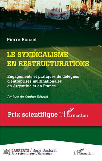 Couverture du livre « Le syndicalisme en restructurations : engagements et pratiques de délégués d'entreprises multinationales en Argentine et en France » de Pierre Rouxel aux éditions L'harmattan