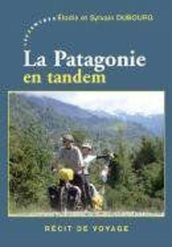 Couverture du livre « La Patagonie en tandem » de Elodie Dubourg et Sylvain Dubourg aux éditions Les Deux Encres