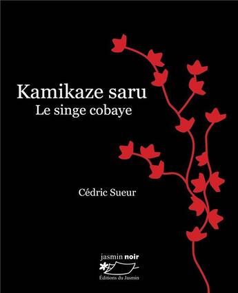 Couverture du livre « Kamikaze saru, le singe cobaye » de Cedric Sueur aux éditions Jasmin