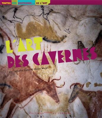 Couverture du livre « L'art des cavernes » de Olivier Morel et Isabelle Cahn aux éditions Courtes Et Longues