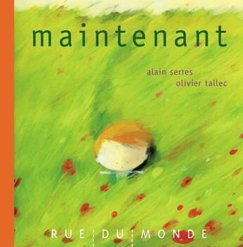 Couverture du livre « Maintenant » de Alain Serres et Olivier Tallec aux éditions Rue Du Monde