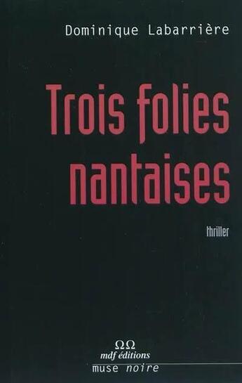 Couverture du livre « Trois folies nantaises » de Dominique Labarrière aux éditions Muses De France