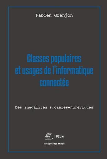 Couverture du livre « Classes populaires et usages de l'informatique connectée » de Fabien Granjon aux éditions Presses De L'ecole Des Mines