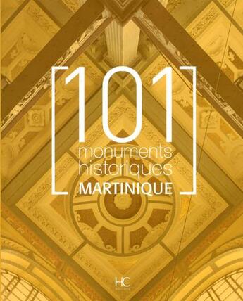 Couverture du livre « 101 monuments historiques martinique » de  aux éditions Herve Chopin