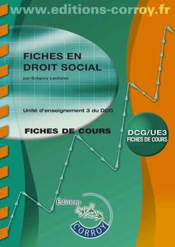 Couverture du livre « Fiches en droit social ; unité d'enseignement 3 du DCG ; fiches de cours » de Gregor Lachaise aux éditions Corroy