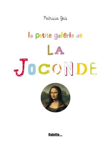 Couverture du livre « La petite galerie de la Joconde » de Patricia Geis aux éditions Palette