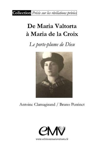 Couverture du livre « Maria Valtorta, le porte-plume de Dieu » de Antoine Clamagirand et Bruno Perrinet aux éditions Maria Valtorta