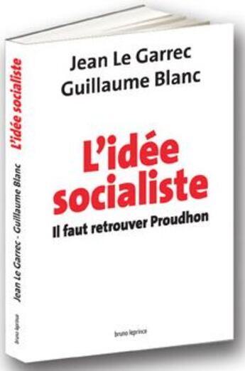 Couverture du livre « L'idée socialiste » de Jean Le Garrec aux éditions Bruno Leprince