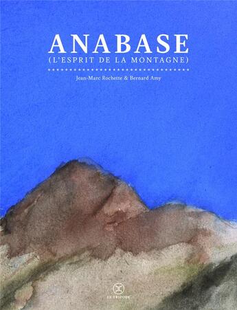 Couverture du livre « Anabase (l'esprit de la montagne) » de Bernard Amy et Jean-Marc Rochette aux éditions Le Tripode