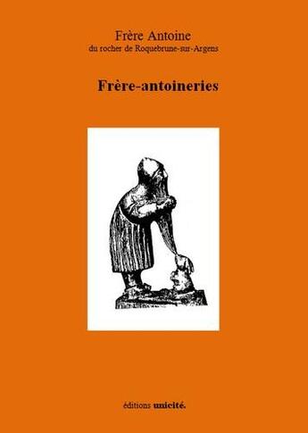 Couverture du livre « Frère-antoineries » de Frere Antoine aux éditions Unicite