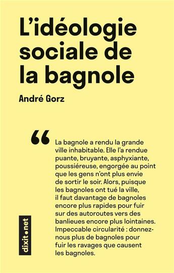 Couverture du livre « L'idéologie sociale de la bagnole » de Andre Gorz aux éditions Dixit.net