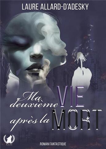 Couverture du livre « Ma deuxième vie après la mort » de Laure Allard-D'Adesky aux éditions Art En Mots