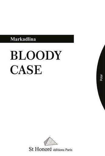 Couverture du livre « Bloody case » de Markadlina aux éditions Saint Honore Editions