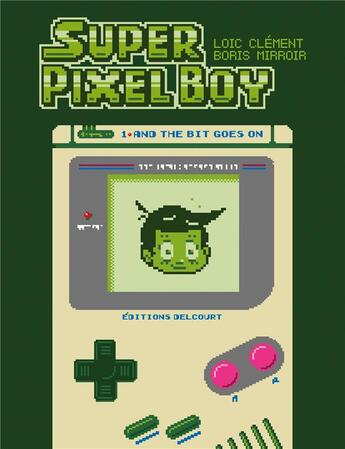 Couverture du livre « Super pixel boy Tome 1 : and the bit goes on » de Boris Mirroir et Loic Clement aux éditions Delcourt