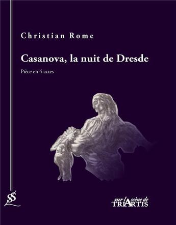 Couverture du livre « Casanova, la nuit de Dresde » de Christian Rome aux éditions Triartis