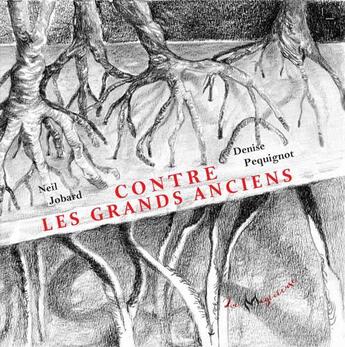 Couverture du livre « Contre les Grands Anciens » de Neil Jobard aux éditions La Magicieuse