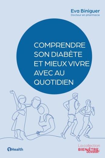 Couverture du livre « Comprendre son diabète et mieux vivre avec au quotidien » de Biniguer Eva aux éditions 1healthmedia