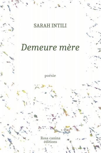 Couverture du livre « Demeure mère » de Sarah Intili aux éditions Rosa Canina