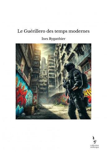 Couverture du livre « Le Guérillero des temps modernes » de Ines Rygatthier aux éditions Thebookedition.com