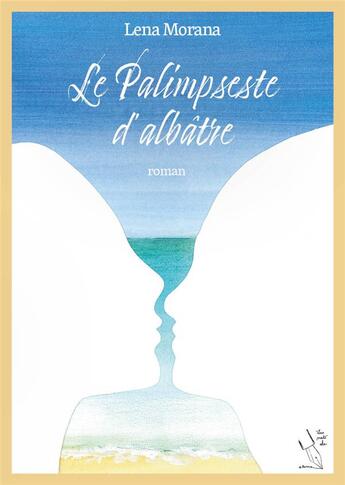 Couverture du livre « LE PALIMPSESTE D'ALBÄTRE » de Lena Morana aux éditions Les Mots De Plume