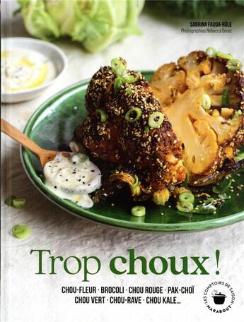 Couverture du livre « Trop choux ! chou-fleur, brocoli, chou rouge, pak choï, chou vert, chou-rave, chou kale... » de Rebecca Genet et Sabrina Fauda-Role aux éditions Marabout