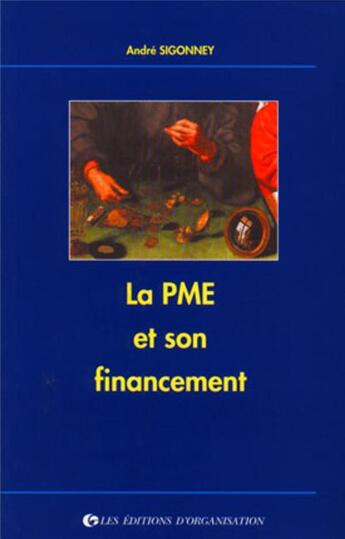 Couverture du livre « La pme et son financement » de Sigonney A. aux éditions Organisation