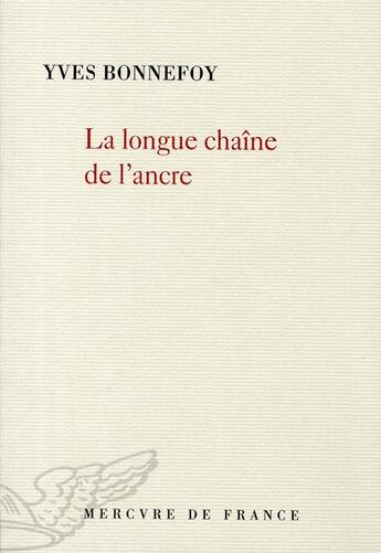 Couverture du livre « La longue chaîne de l'ancre » de Yves Bonnefoy aux éditions Mercure De France