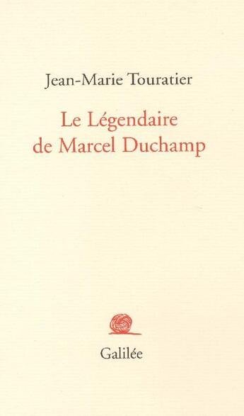 Couverture du livre « Le légendaire de Marcel Duchamp » de Jean-Marie Touratier aux éditions Galilee