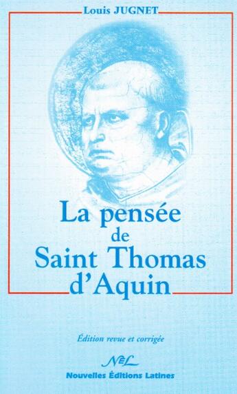 Couverture du livre « La pensée de Saint Thomas d'Aquin » de Louis Jugnet aux éditions Nel