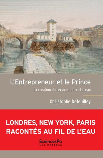 Couverture du livre « L'entrepreneur et le prince ; la création du service public de l'eau » de Christophe Defeuilley aux éditions Presses De Sciences Po