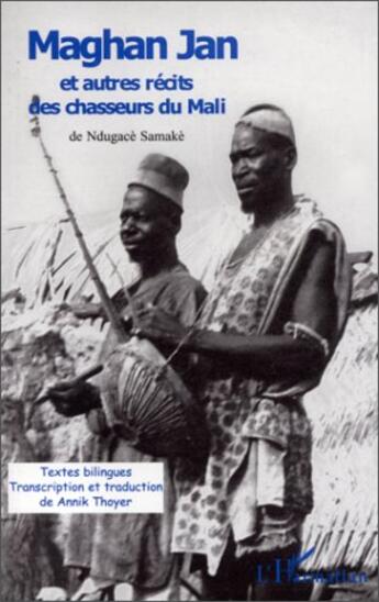 Couverture du livre « Maghan Jan et autres récits des chasseurs du Mali » de Samake Ndugace aux éditions L'harmattan