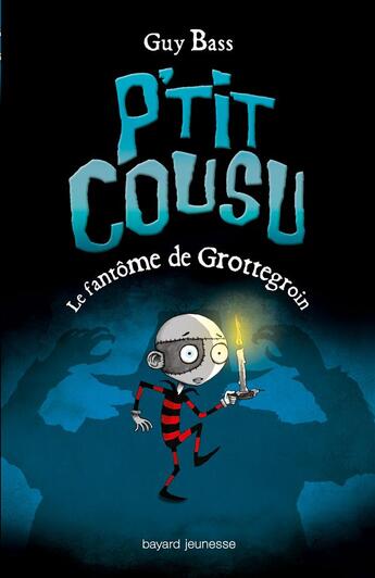 Couverture du livre « P'tit cousu t.3 ; le fantôme de Grottegroin » de Guy Bass et Pete Williamson aux éditions Bayard Jeunesse