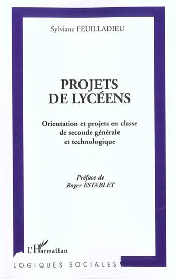 Couverture du livre « Projets de lyceens - orientation et projets en classe de seconde generale et technologique » de Sylviane Feuilladieu aux éditions L'harmattan