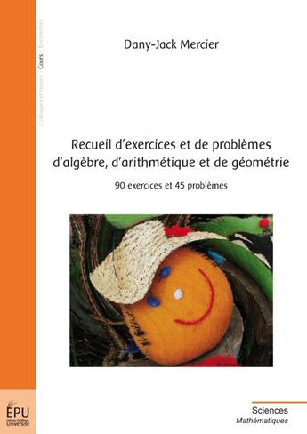 Couverture du livre « Recueil d'exercices et de problemes d'algebre, d'arithmetique et de geometrie » de Dany-Jack Mercier aux éditions Publibook