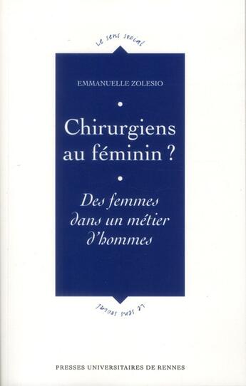 Couverture du livre « Chirurgiens au feminin ; des femmes dans un métier d'hommes » de Emmanuelle Zolesio aux éditions Pu De Rennes