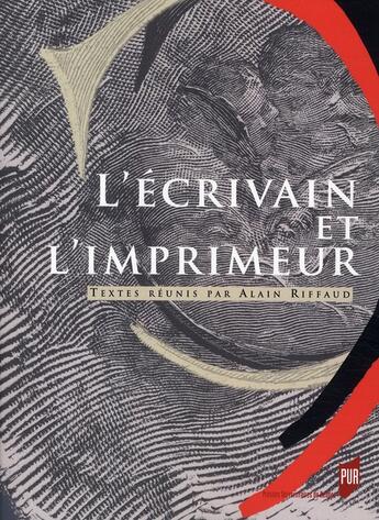 Couverture du livre « L'écrivain et l'imprimeur » de Alain Riffaud aux éditions Pu De Rennes