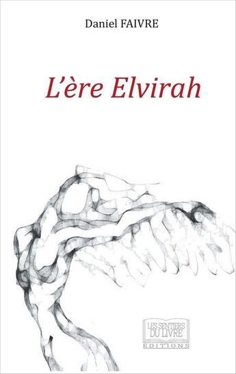 Couverture du livre « L'ère Elvirah » de Daniel Faivre aux éditions Les Sentiers Du Livre