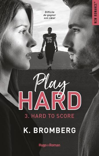 Couverture du livre « Play hard Tome 3 : hard to score » de K. Bromberg aux éditions Hugo Roman